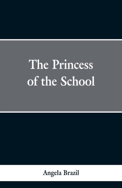 Cover for Angela Brazil · The Princess of the School (Paperback Book) (2019)