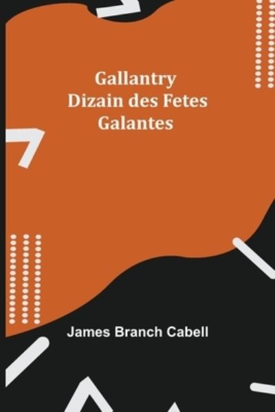 Gallantry - James Branch Cabell - Książki - Alpha Edition - 9789355393487 - 22 listopada 2021