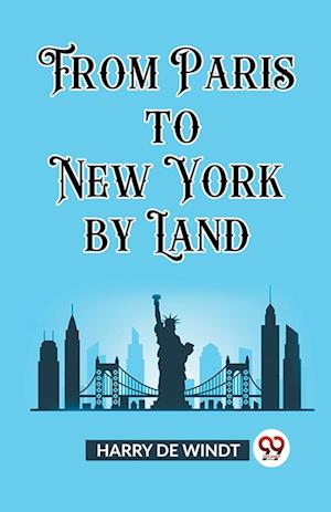 Cover for Harry De Windt · From Paris to New York by Land (Edition2023) (Paperback Book) (2024)