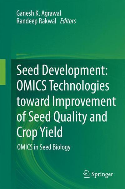 Cover for Ganesh K Agrawal · Seed Development: OMICS Technologies toward Improvement of Seed Quality and Crop Yield: OMICS in Seed Biology (Hardcover Book) [2012 edition] (2012)