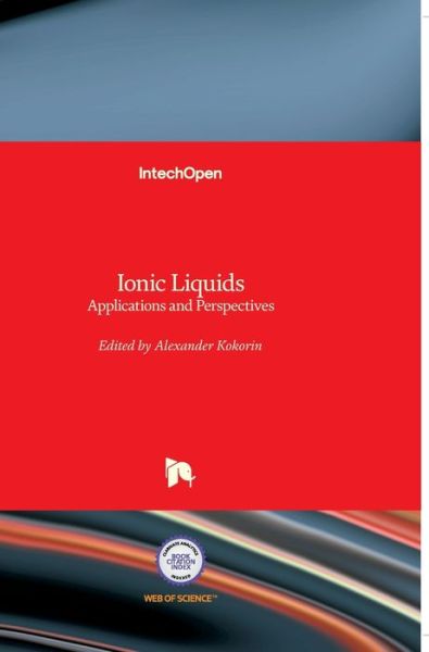 Ionic Liquids: Applications and Perspectives - Alexander Kokorin - Books - In Tech - 9789533072487 - February 21, 2011