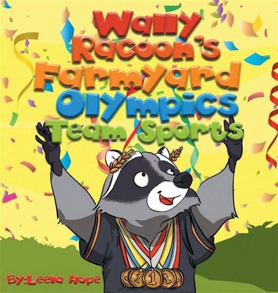Leela Hope · Wally Raccoon's Farmyard Olympics - Team Sports: bedtime books for kids (Hardcover Book) (2021)