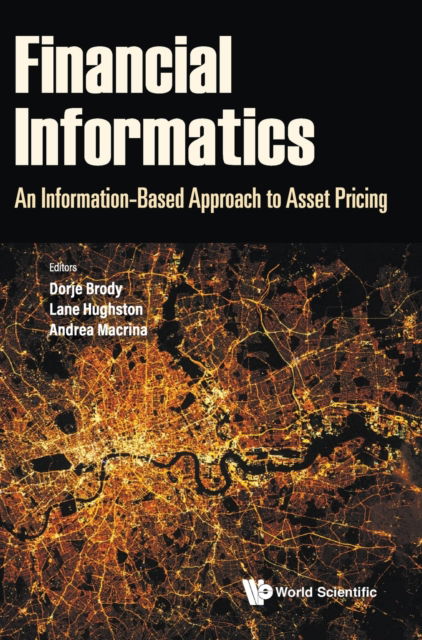 Cover for Dorje C Brody · Financial Informatics: An Information-based Approach To Asset Pricing (Hardcover Book) (2022)