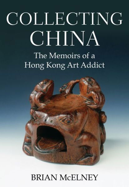 Cover for Brian McElney · Collecting China: The Memoirs of a Hong Kong Art Addict (Pocketbok) (2022)