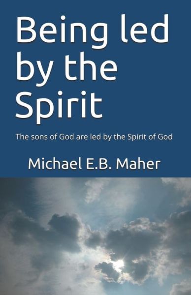 Cover for Michael E B Maher · Being Led by the Spirit (Paperback Book) (2021)