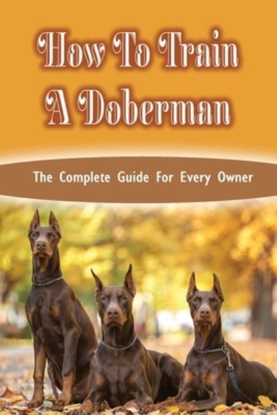 Cover for Carter Traverse · How To Train A Doberman (Paperback Book) (2021)