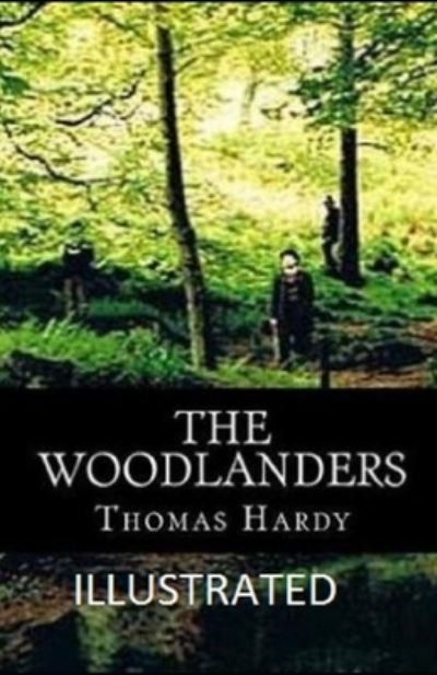 Cover for Thomas Hardy · The Woodlanders Illustrated (Paperback Bog) (2021)