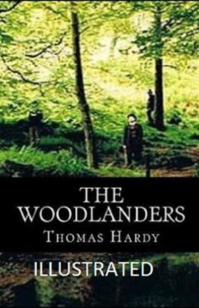 Cover for Thomas Hardy · The Woodlanders Illustrated (Paperback Book) (2021)