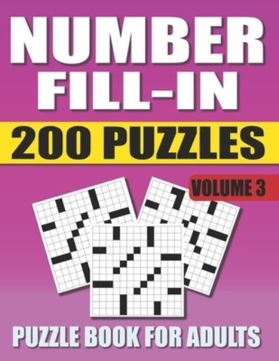 Cover for Pencipuzzle Books · Number Fill In Puzzle Book For Adults (Volume 3): 200 Number Fill-Ins Puzzles And 12,000+ Numbers To Fill (Number Fill-In Puzzle Books for Adults) (Paperback Book) (2021)