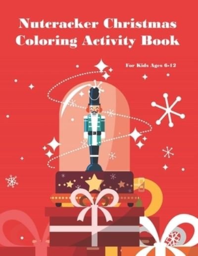Cover for Chikku Publishing · Nutcracker Christmas Coloring Activity Book For Kids Ages 6-12 (Paperback Book) (2020)