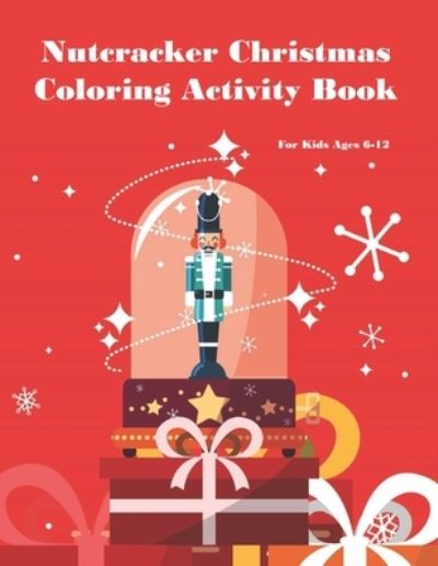 Cover for Chikku Publishing · Nutcracker Christmas Coloring Activity Book For Kids Ages 6-12 (Taschenbuch) (2020)