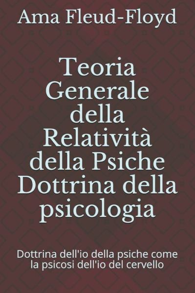 Cover for Ama Fleud-Floyd · Teoria Generale della Relativita della Psiche Dottrina della psicologia (Paperback Book) (2020)