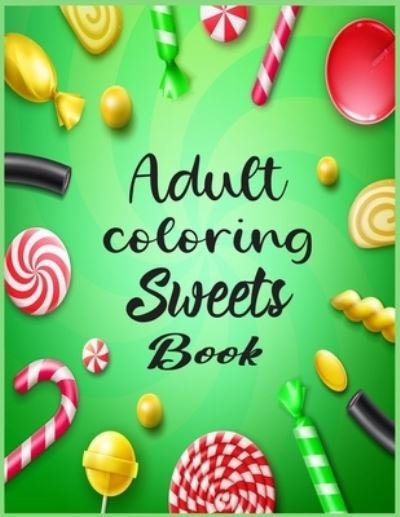 Cover for Nr Grate Press · Adult Coloring Sweets Book (Paperback Book) (2020)