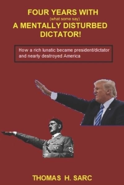Cover for Thomas H Sarc · Four Years With (what some say) A Mentally Disturbed Dictator (Paperback Book) (2021)