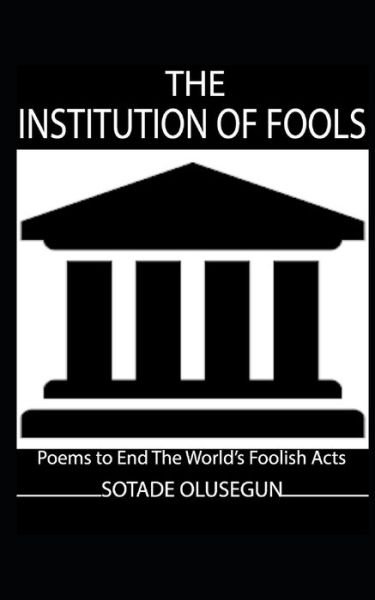 Cover for Olusegun Sotade · The Institution of Fools (Paperback Book) (2021)
