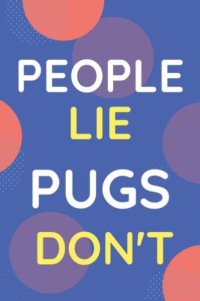 Cover for Nzspace Publisher · Notebook People Lie Pugs Don't (Paperback Bog) (2020)