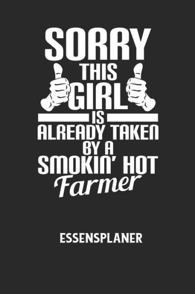 Essensplaner Notizbuch · SORRY THIS GIRL IS ALREADY TAKEN BY A SMOKIN' HOT FARMER - Essensplaner (Paperback Book) (2020)