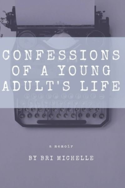 Cover for Bri Michelle · Confessions of a Young Adult's Life (Paperback Book) (2020)