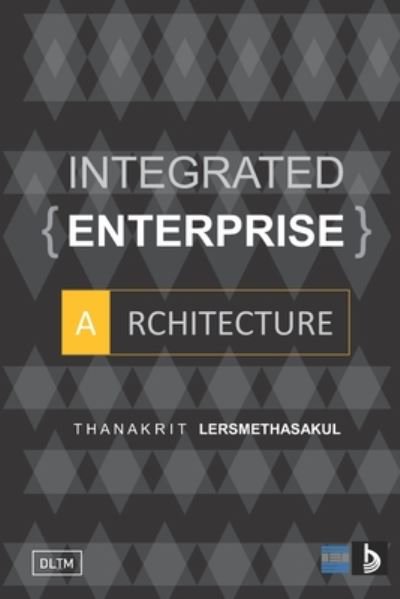 Cover for Thanakrit Lersmethasakul · Integrated Enterprise Architecture (Paperback Book) (2020)