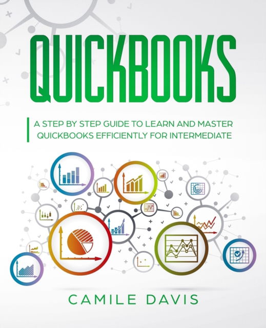 Cover for Camile Davis · QuickBooks: A Step by Step Guide to Learn and Master QuickBooks Efficiently for Intermediate - QuickBooks (Paperback Book) (2020)