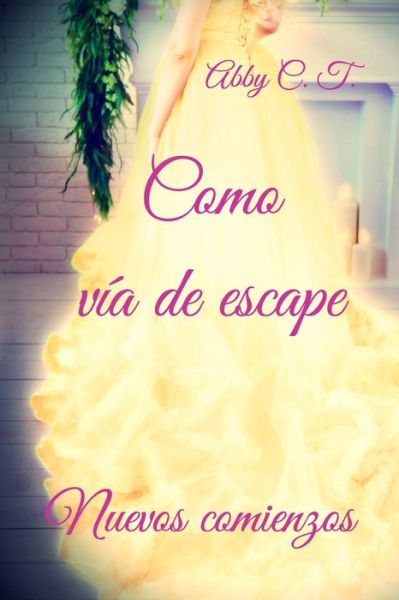 Cover for Abby C T · Como via de escape (Paperback Book) (2020)