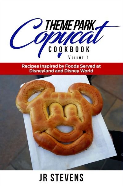 Cover for Stevens · Theme Park Copycat Cookbook: Recipes Inspired by Foods Served at Disneyland &amp; Disney World (Vol. 1) (Paperback Bog) (2020)