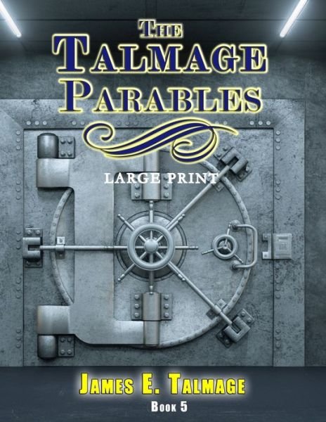 Cover for James E Talmage · The Talmage Parables - Large Print (Paperback Book) (2020)