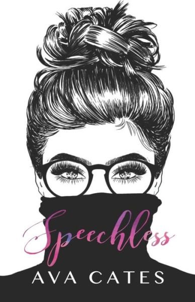 Speechless - Ava Cates - Libros - Independently Published - 9798699505487 - 18 de octubre de 2020
