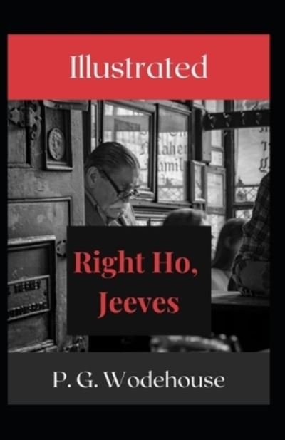 Cover for P. G. Wodehouse · Right Ho Jeeves Illustrated (N/A) (2021)