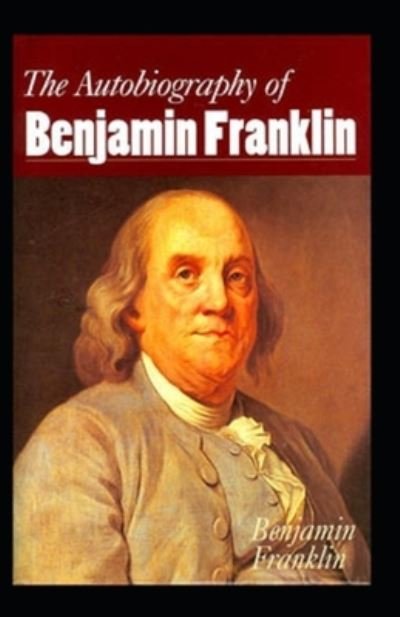 Cover for Benjamin Franklin · The Autobiography of Benjamin Franklin by Benjamin Franklin (Paperback Bog) (2021)