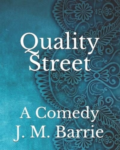 Cover for James Matthew Barrie · Quality Street: A Comedy (Paperback Book) (2021)
