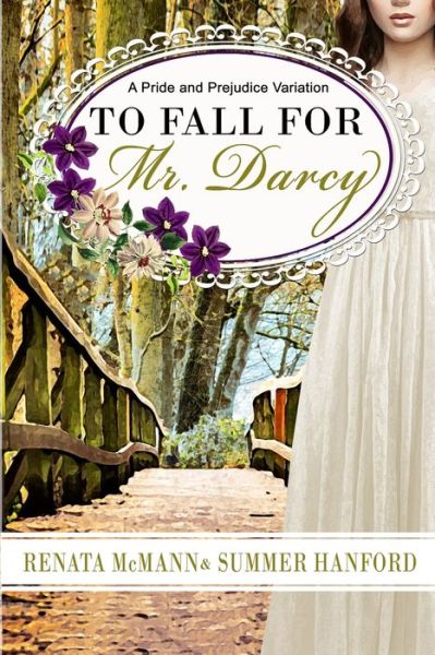 To Fall for Mr. Darcy: A Pride and Prejudice Variation - Pride and Prejudice Variation - Summer Hanford - Kirjat - Independently Published - 9798826992487 - lauantai 14. toukokuuta 2022