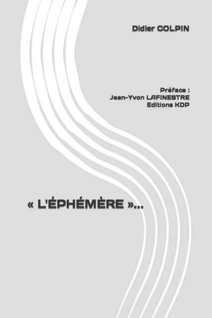 Cover for Didier Colpin · L'Ephemere ... (Paperback Book) (2022)