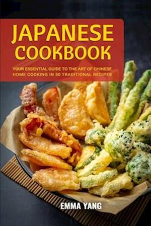 Cover for Emma Yang · Japanese Cookbook: Your Essential Guide To The Art Of Japanese Home Cooking In 50 Traditional Recipes (Paperback Bog) (2024)