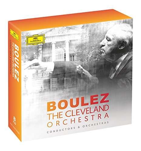 Cover for Cleveland Orchestra Chorus / Boulez,pierre · Pierre Boulez &amp; the Cleveland Orchestra (CD) (2017)