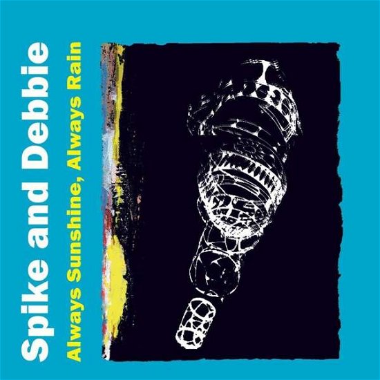 Cover for Spike &amp; Debbie · Always Sunshine Always Rain (CD) (2018)
