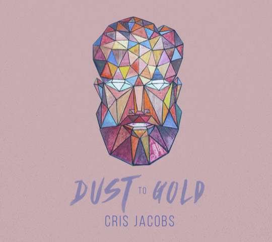 Cover for Cris Jacobs · Dust To Gold (CD) [Digipak] (2017)