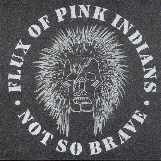 Cover for Flux of Pink Indians · Not So Brave (LP) (2021)