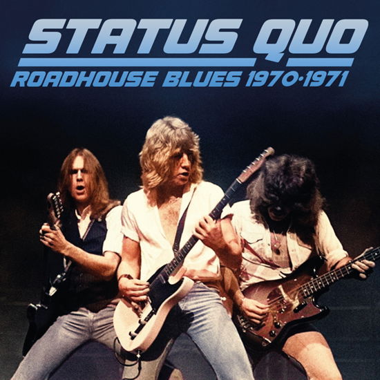 Roadhouse Blues 1970-1971 - Status Quo - Música - EXPENSIVE WOODLAND - 0803341571488 - 16 de junho de 2023