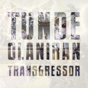 Transgressor - Tunde Olaniran - Musik - QUITE SCIENTIFIC - 0804297905488 - 13. august 2015