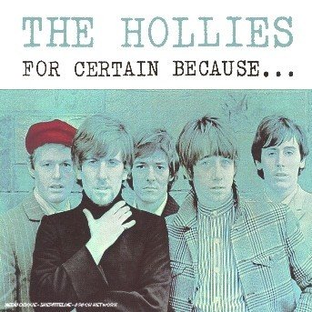 For Certain Because - Hollies - Musik - MAGIC - 3700139304488 - 10 augusti 2005