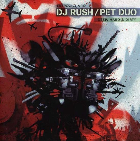 Ekspozicija 10-deep, Hard & Dirty - DJ Rush / Pet Duo - Musiikki - EXPLICIT MUSICK - 3830031970488 - tiistai 9. joulukuuta 2014