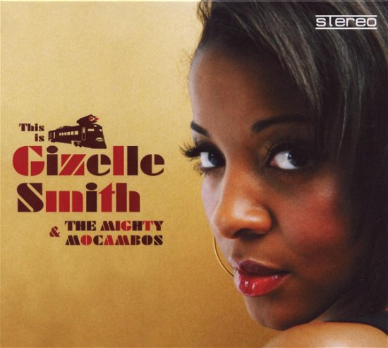 Cover for Gizelle Smith · This Is Gizelle Smith &amp; The Mighty Mocambos (CD) (2009)