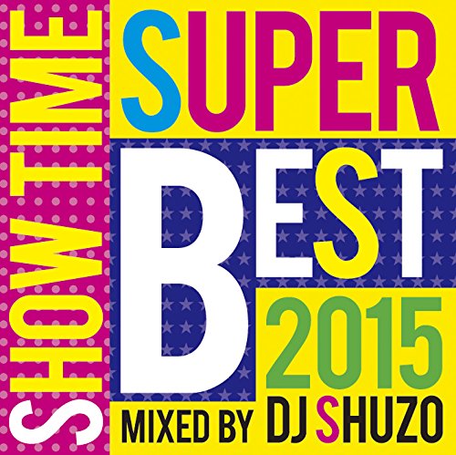 Cover for DJ Shuzo · Show Time Super Best 2015 Mixed by DJ Shuzo (CD) [Japan Import edition] (2015)