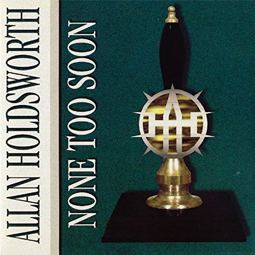 Cover for Allan Holdsworth · None Too Soon (CD) [Japan Import edition] (2018)