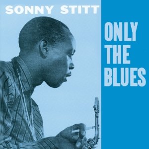 Cover for Sonny Stitt · Only The Blues (CD) [Bonus Tracks edition] (2012)