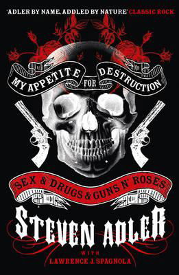 My Appetite for Destruction: Sex & Drugs & Guns ‘N’ Roses - Steven Adler - Books - HarperCollins Publishers - 9780007368488 - July 7, 2011