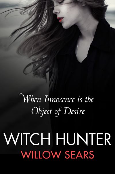 Cover for Willow Sears · Witch Hunter (Paperback Book) (2013)