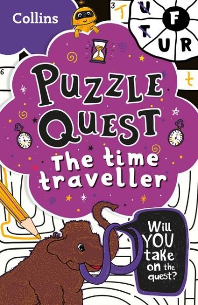 Cover for Kia Marie Hunt · The Time Traveller: Solve More Than 100 Puzzles in This Adventure Story for Kids Aged 7+ - Puzzle Quest (Pocketbok) (2021)