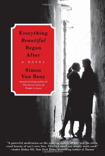Cover for Simon Van Booy · Everything Beautiful Began After: A Novel (Paperback Book) [Original edition] (2011)